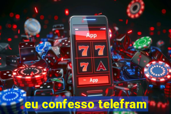 eu confesso telefram